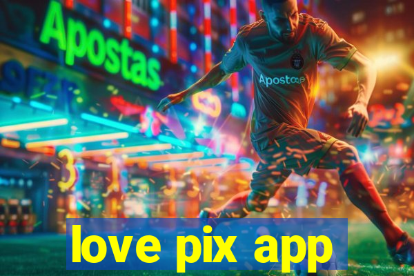 love pix app